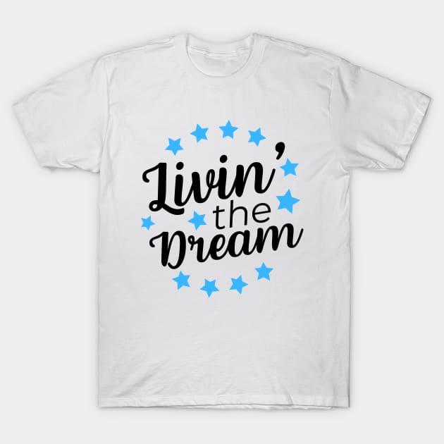 Livin' The Dream T-Shirt by Zen Cosmos Official